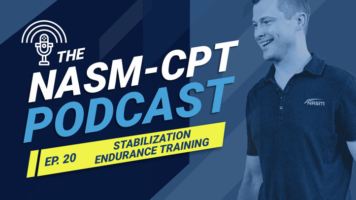 The NASM-CPT Podcast Ep. 20 Stabilization Endurance Training